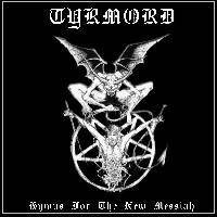 Tyrmord : Hymns for the New Messiah
